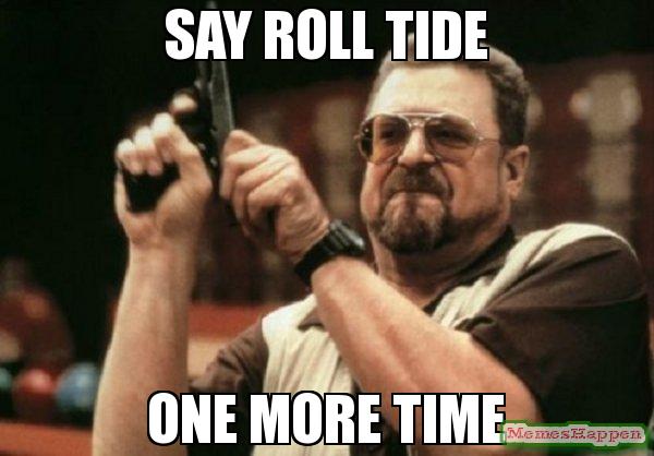 SayRollTideOnemoretimememe10243.jpg