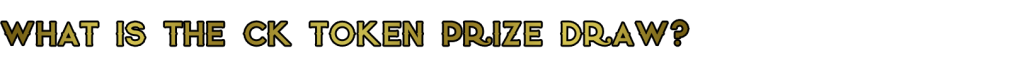 What_is_the_CK_token_prize_draw.png